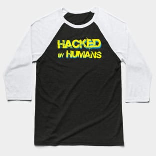 Hacked by Humans Baseball T-Shirt